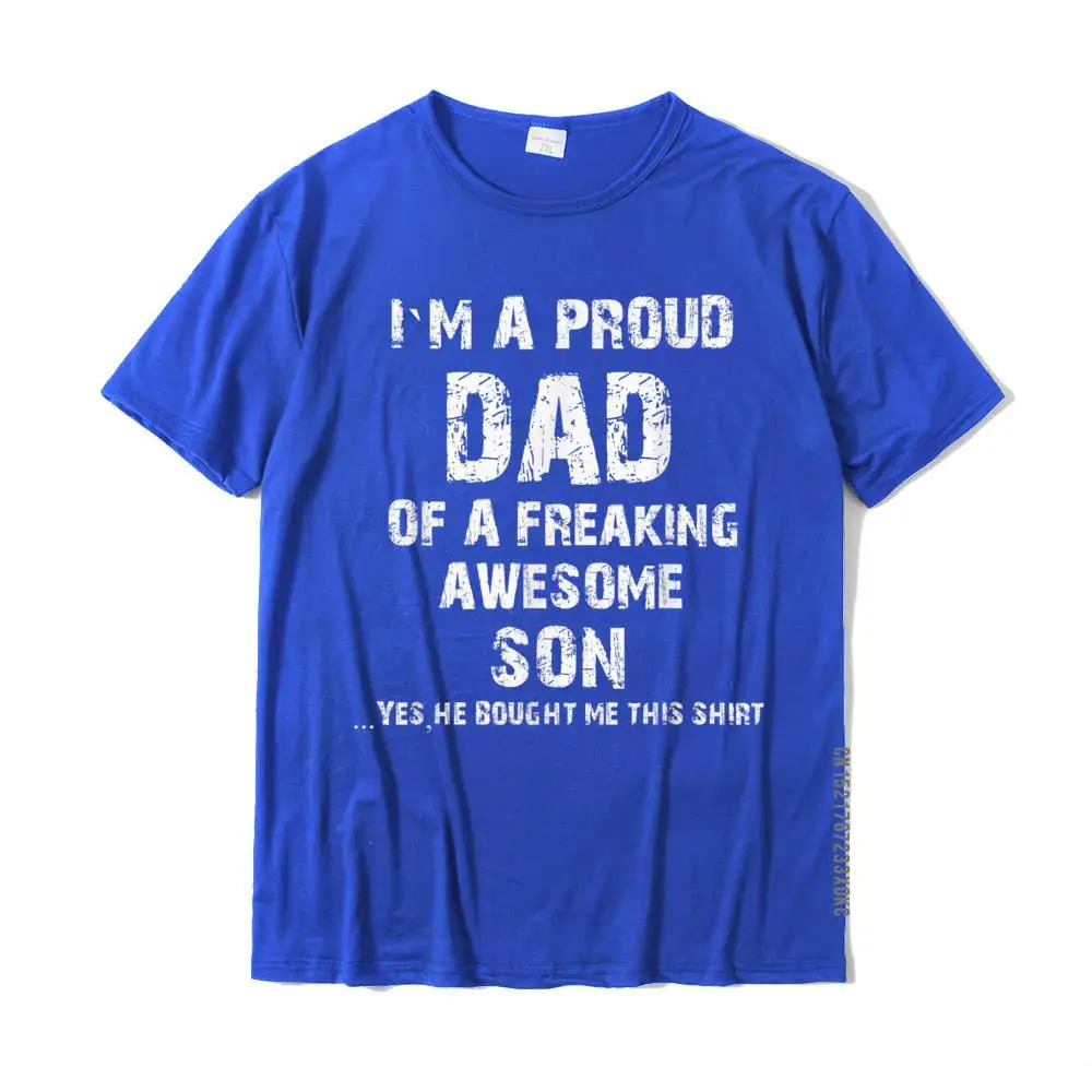 Crazy All Cotton Tops Shirt for Men Design Tshirts Classic Plain Round Neck T Shirt Short Sleeve Wholesale I M A Proud Dad Of A Freaking Awesome Son Fathers Day T-Shirt__MZ21940 blue