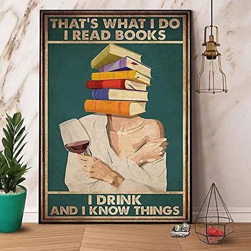 

Metal Tin Signs Book and Wine I Read Books I Drink and I Know Things Poster Print Art Decor Man cave Decoration 12x16 inch
