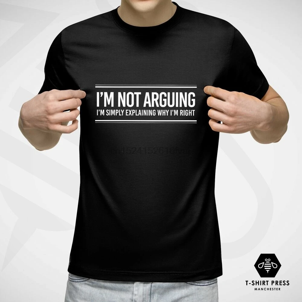 IM NOT ARGUING FUNNY PRINTED MENS T-SHIRT TSHIRT SLOGAN ALWAYS RIGHT GIFT DAD | Мужская одежда