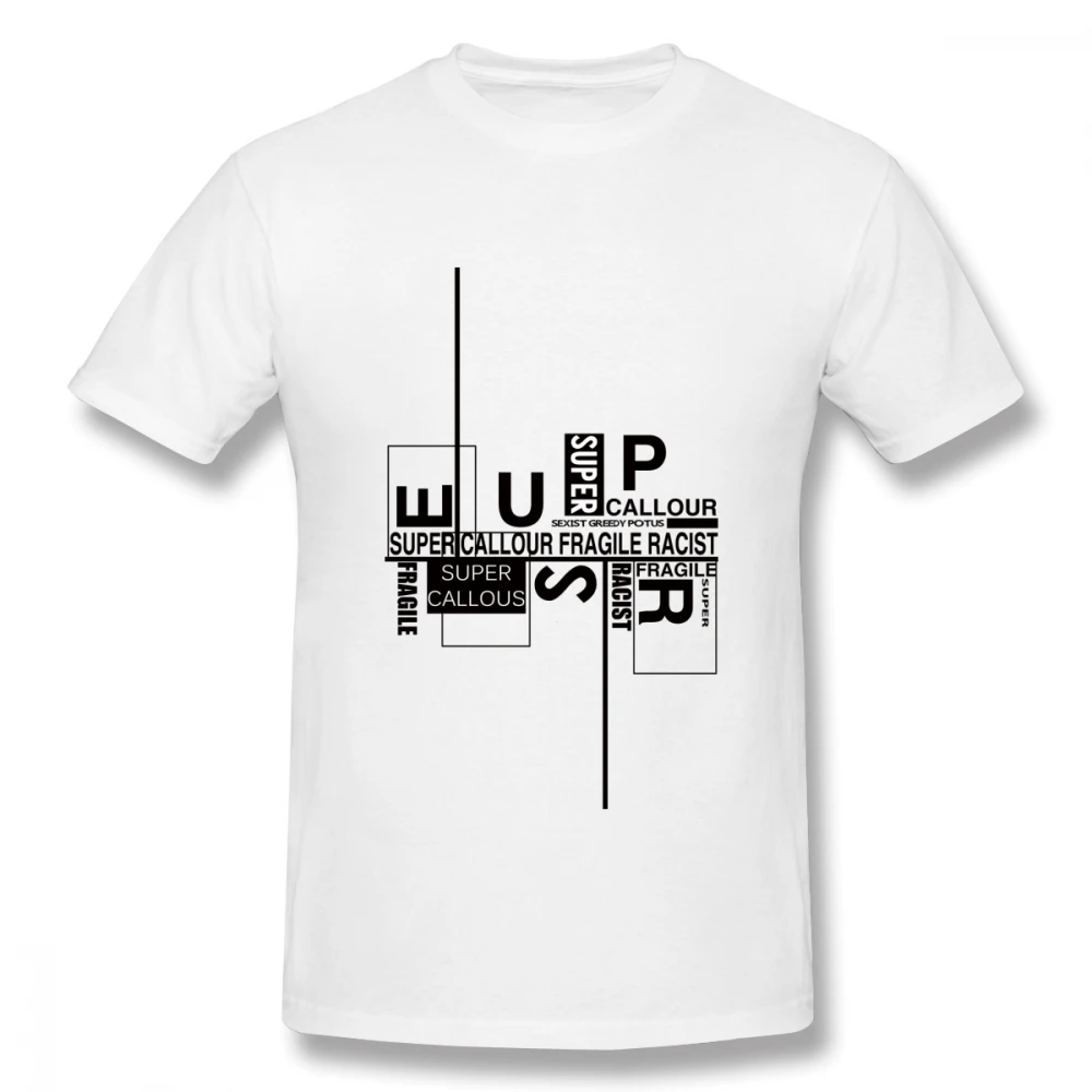 

2019 funny tee cute t shirts Super Callous Fragile Racist Sexist Greedy POTUS men short sleeves cotton tops cool t shirt