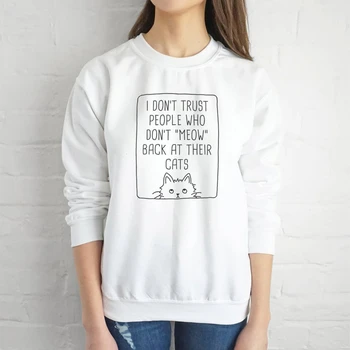 

I Don't Trust People Who Don't Meow Back At Their Cats Sweatshirt cute graphic women fashion casual slogan pullovers tops- L291