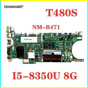 

High Quality ET481 NM-B471 For Lenovo ThinkPad T480s Laptop Motherboard BT460 NM-A421 with SR3L9 I5-8350U 8GB DDR4 Fully Tested