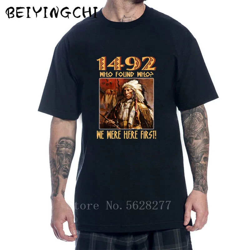 

Newest 2019 Fashion We were here first native indigenous indian T Shirt mens Novelty Cool Short Sleeve Tee Tops Clothing