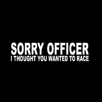 

Aliauto Words Car Sticker Sorry Officer I Thought You Wanted To Race Automobiles Accessories PVC Decal for Lada Opel,20cm*5cm
