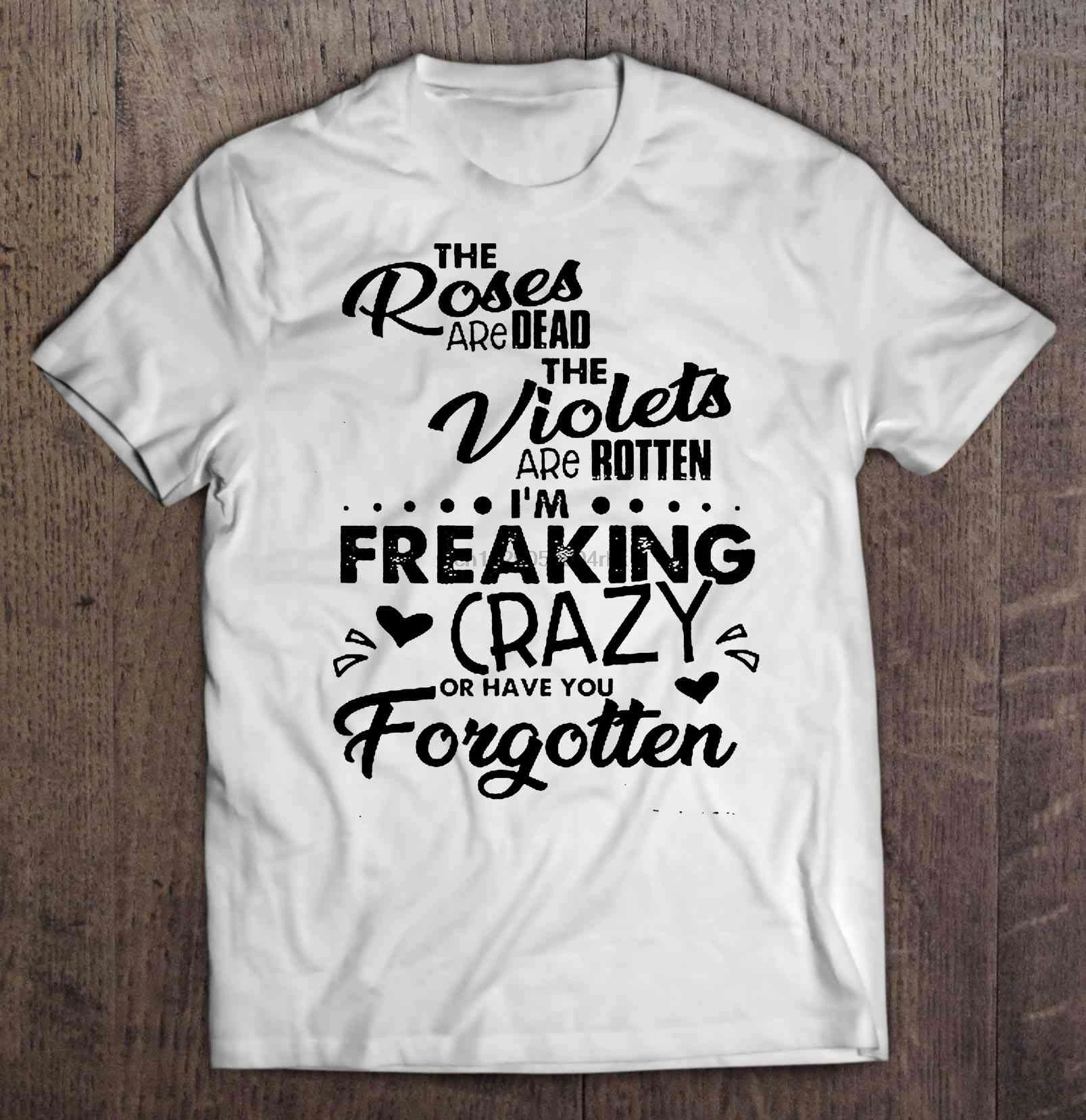 Мужская футболка с надписью The Roses Are Dead Грязные я страшный безумный или вы забыли