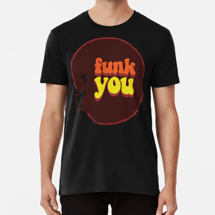 

Funk you T shirt funk music soul black dancing dance black power sound 70s