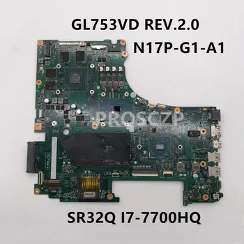 

Free shipping For ASUS GL753VD REV.2.0 Laptop motherboard With SR32Q I7-7700HQ CPU N17P-G1-A1 100% working well