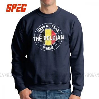 

Men's Have No Fear The Belgian Is Here Sweatshirt Belgium Funny Pullover Cotton Hoodies Geek for Men
