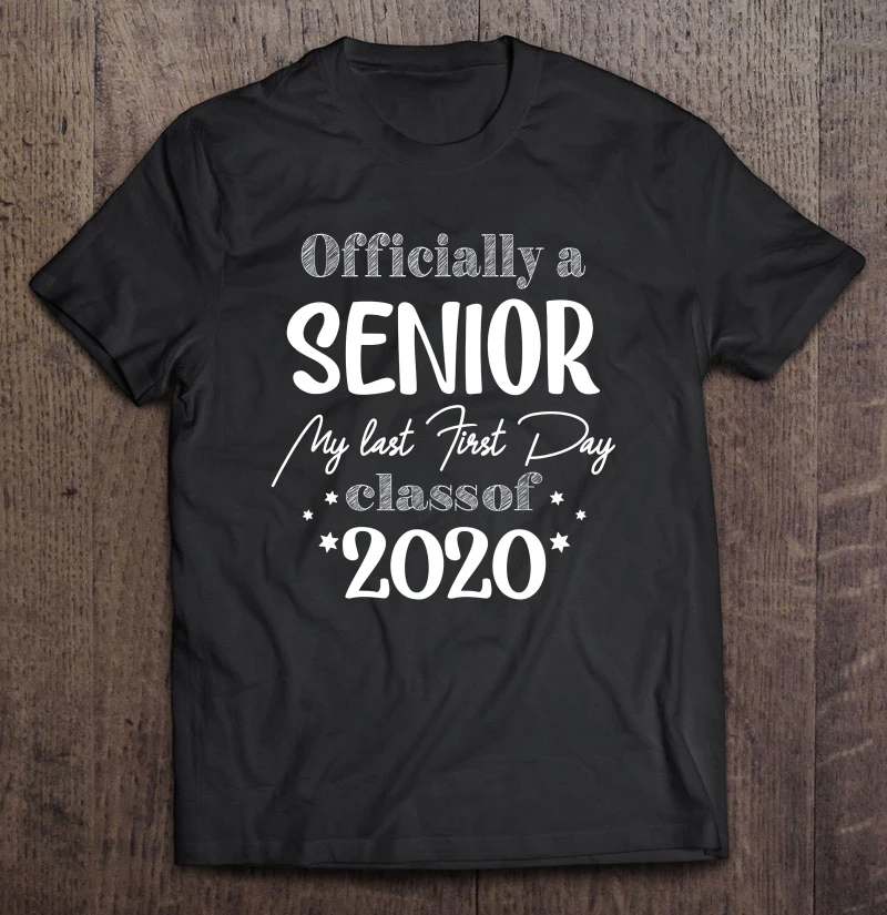

Officially A Senior My Last First Day Class Of 2020 T-Shirts
