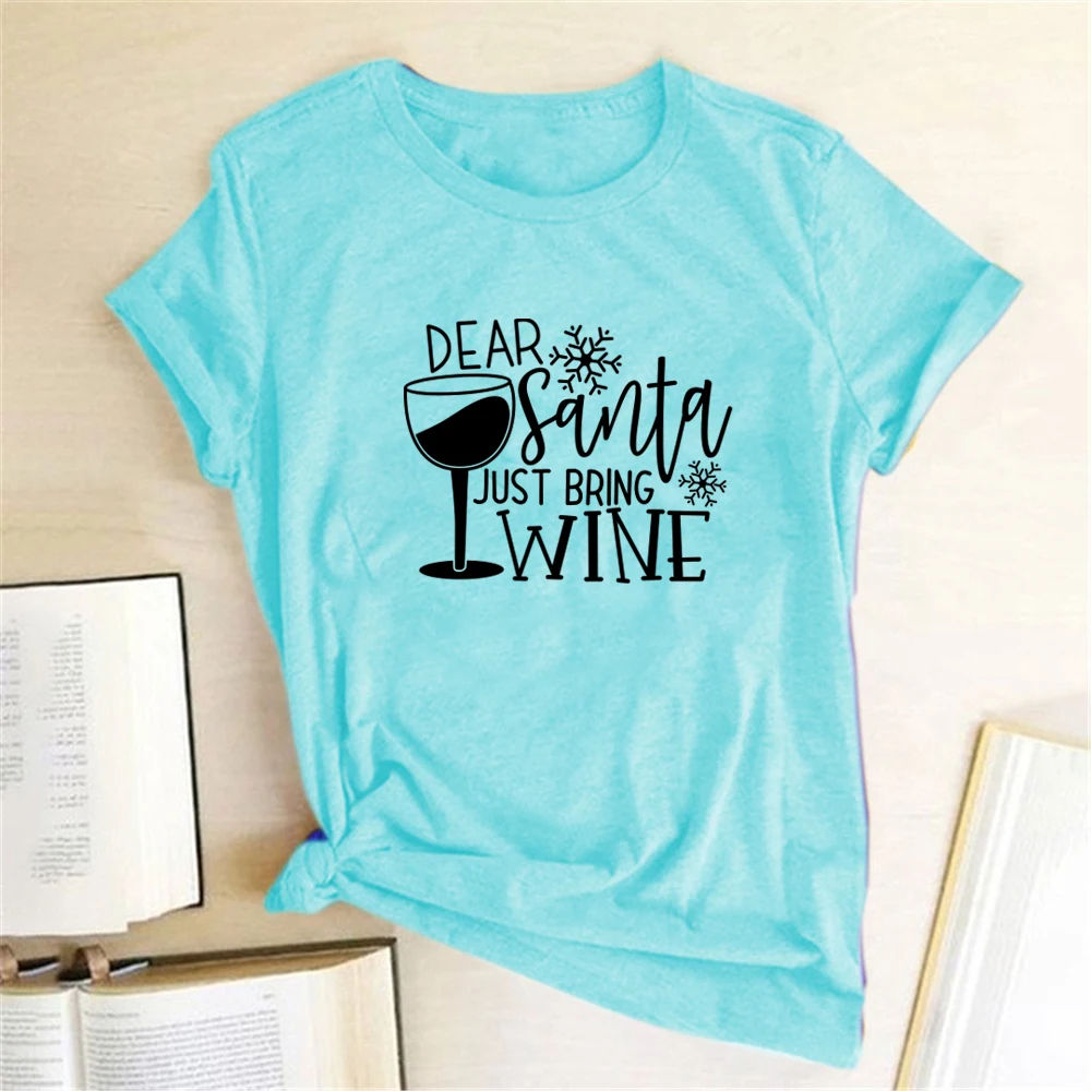 Dear Santa Just Bring Wine Print T-shirts Women Summer Aesthetic Clothes Harajuku Short Sleeve Shirts for Women Loose Ladies Top