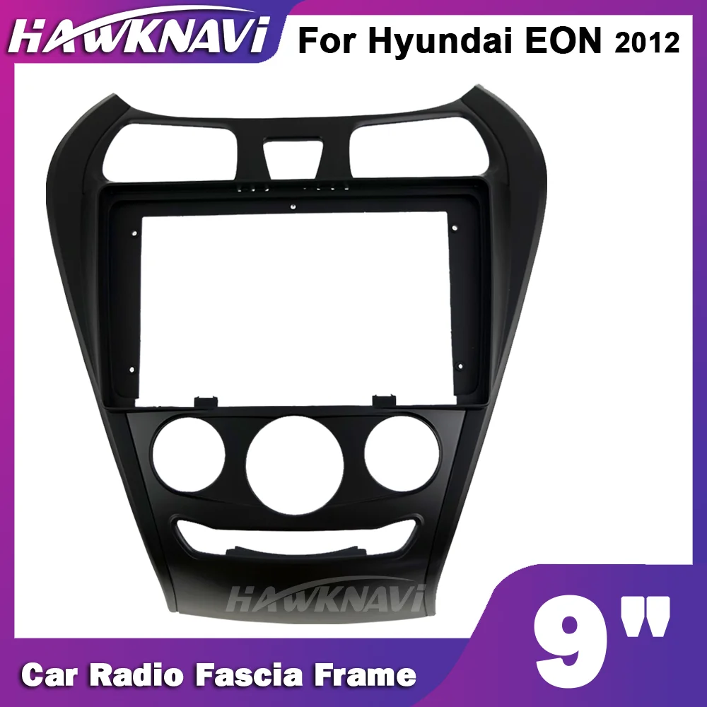 

Hawknavi 9 Inch 2 Din Car Radio Frame For Hyundai EON 2012 Automotive Audio Fascia Framework Interior Accessory Trim Kit