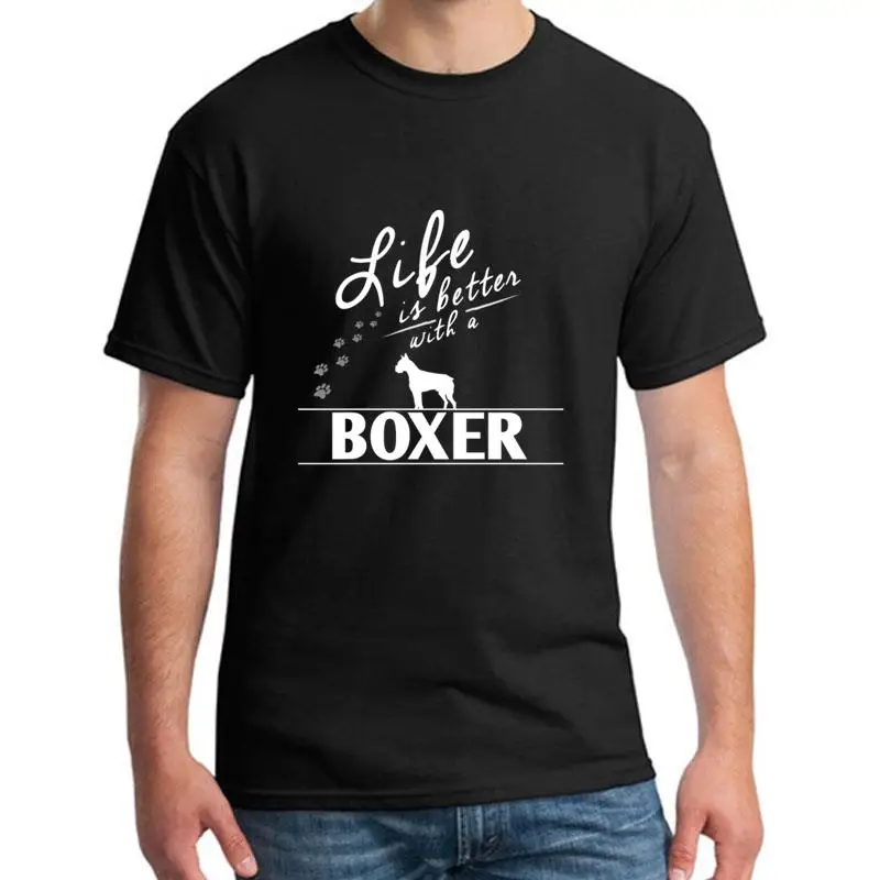 

Design Boxer Dog Design Life Is Better With A Boxer Paws t-shirt for men cotton Humor Unisex male female tshirts gift HipHop