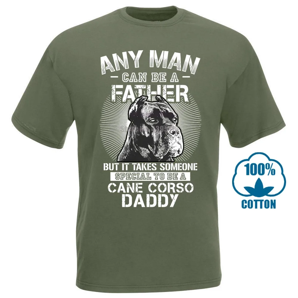 Any Man Can Be A Father Someone Special To Be Cane Corso Daddy Shirts 015820 - Цвет: Армейский зеленый