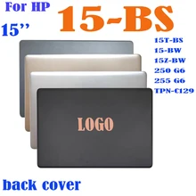 

New For HP 15-BS015DX 15-BS 15T-BR 15Q-BU 15T-BS 15-BW 250 G6 255 G6 TPN-C129 TPN-C130 LCD Back Cover 924899-001 Top Case Rear
