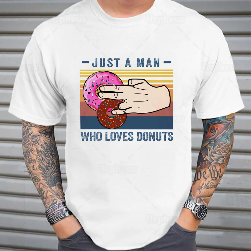 

Just A Man Who Loves Donuts Sarcasm T Shirt Dirty Joke Humor Graphic Cotton Tees