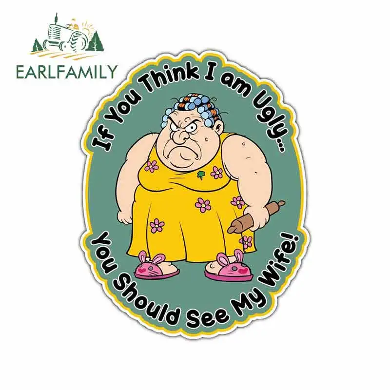 

EARLFAMILY 13cm x 10.4cm for Ugly Wife Girlfriend Spouse Marriag Sign RV VAN DIY Fine Decal Vinyl Bumper Trunk Truck Graphics