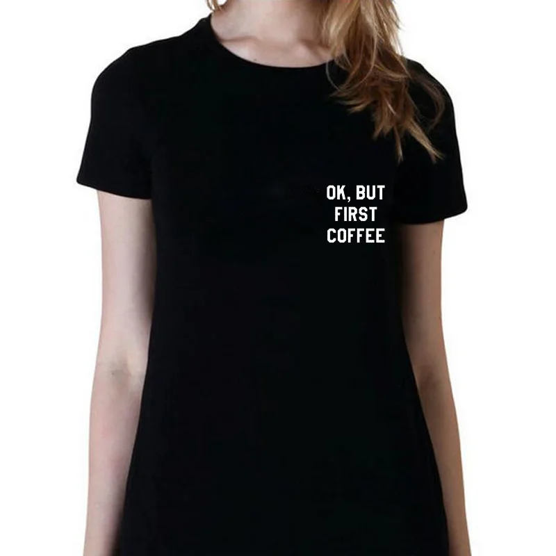 Женские белые черные топы уличная одежда футболка Ok But First Coffee женская Tumblr bчастью