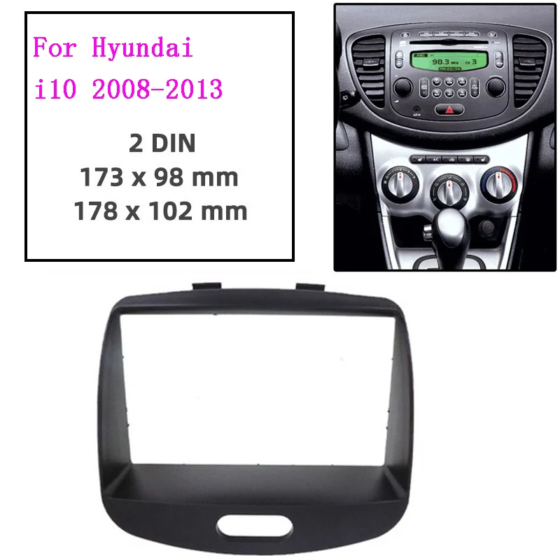

2 Din Автомобильная радиоустановка Fascia ДЛЯ Hyundai I-10 I10 2008-2013, автомобильная стереосистема, DVD-плеер, панель, крепление для приборной панели, установочные комплекты, рамка, рамка