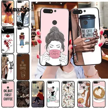 

Yinuoda OK but First Coffee Girl Boss Phone Case for Huawei Honor 8A 8X 9 10 20 Lite 7A 5A 7C 10i 20i