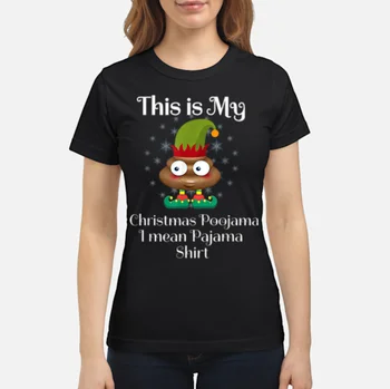 

Original This Is My Christmas Poojama I Mean Pajama Elf Poop Costume Women's T-Shirt
