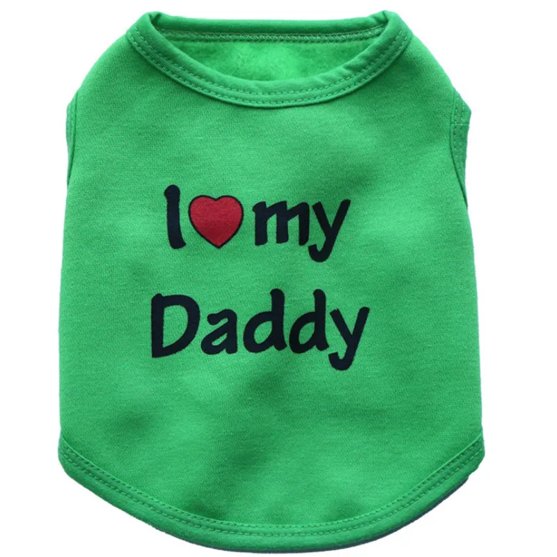 I Love My Daddy Pet собачья жилетка, одежда, одежда для маленьких собак, костюм, жилет, пальто для кошек, одежда для собак, футболка для бульдога, куртка - Цвет: Green