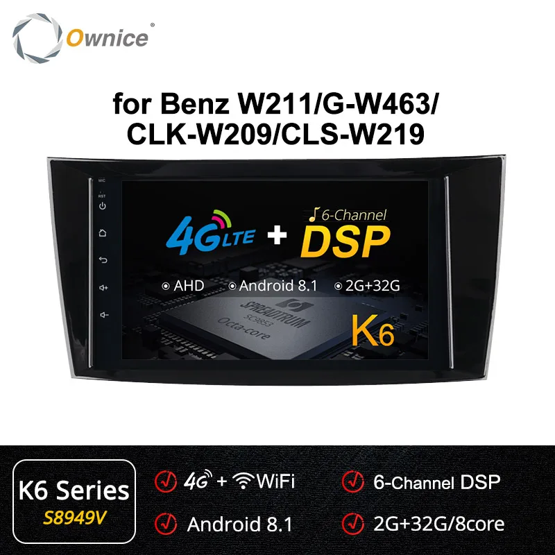 Ownice k3 k5 k6 Android 9,0 4G DSP автомобильный gps-плеер для 2001 2002-2010 Mercedes Benz E-Class W211/CLS W219/CLK W209/g-класс W463 - Цвет: S8949 K6