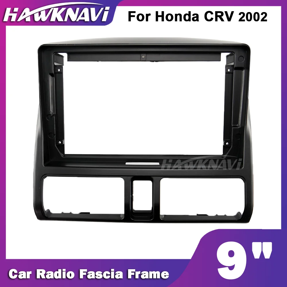 

Автомобильная рама Hawknavi 9 дюймов 2 Din для Honda CRV 2002, автомобильная стереопанель, панель приборной панели, аксессуары для салона, комплект отделки