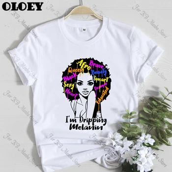

Aesthetic I'm Dripping Melanin Graphic t shirts Women Afro Black Girl Print Tee Shirt Black Queen tshirt Fashion Female t-shirt