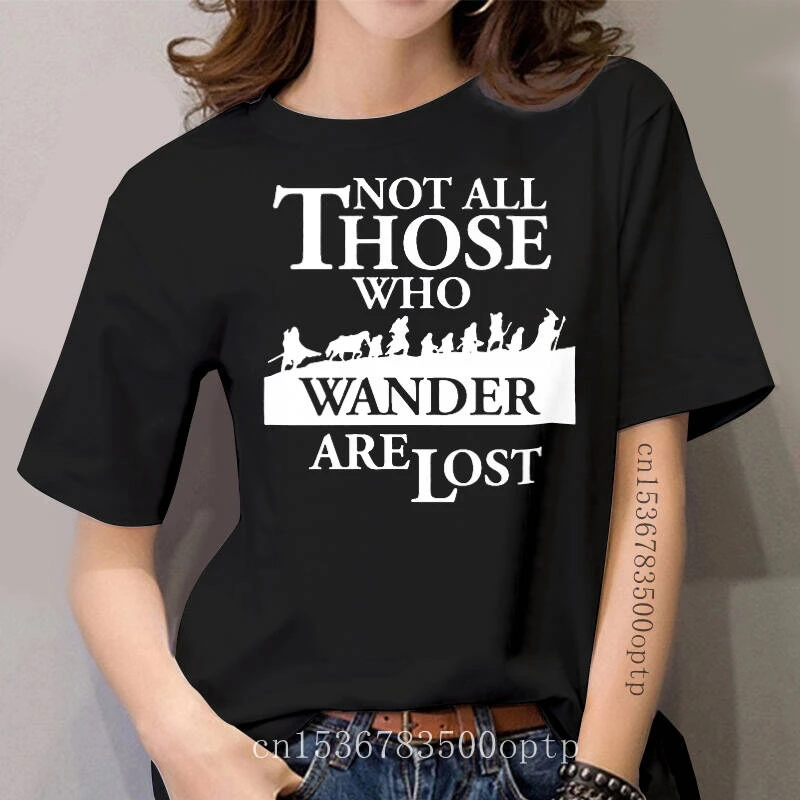 Lotr Not All Those Who Wander Are Lost Tshirt Customize Natural T-shirt  Women Spring Comfortable Hilarious Women T Shirt Cotton - T-shirts -  AliExpress