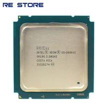 Б/у Intel Ксеон E5 2696 V2 2,5 ГГц 12-жильная 24-нить Процессор процессор возможностью погружения на глубину до 30 м 115 Вт LGA 2011 E5 2696v2