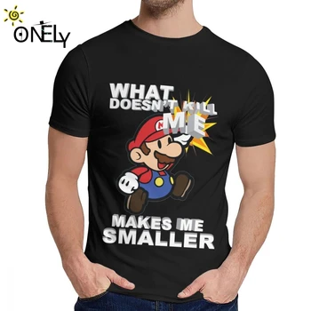 

Mario Bros Doesn Kill Me Makes Me Smaller T-shirt Fashion Crewneck Custom Men's Vintage Pure Cotton US Size S-6XL Big Size
