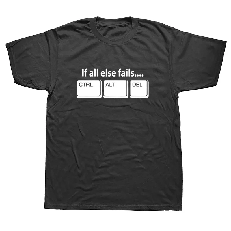 

Summer Men Funny If All Else Fails CTRL ALT DEL Tech Support Geek T Shirt Short Sleeve Cotton T-shirt Tops Tee Camiseta