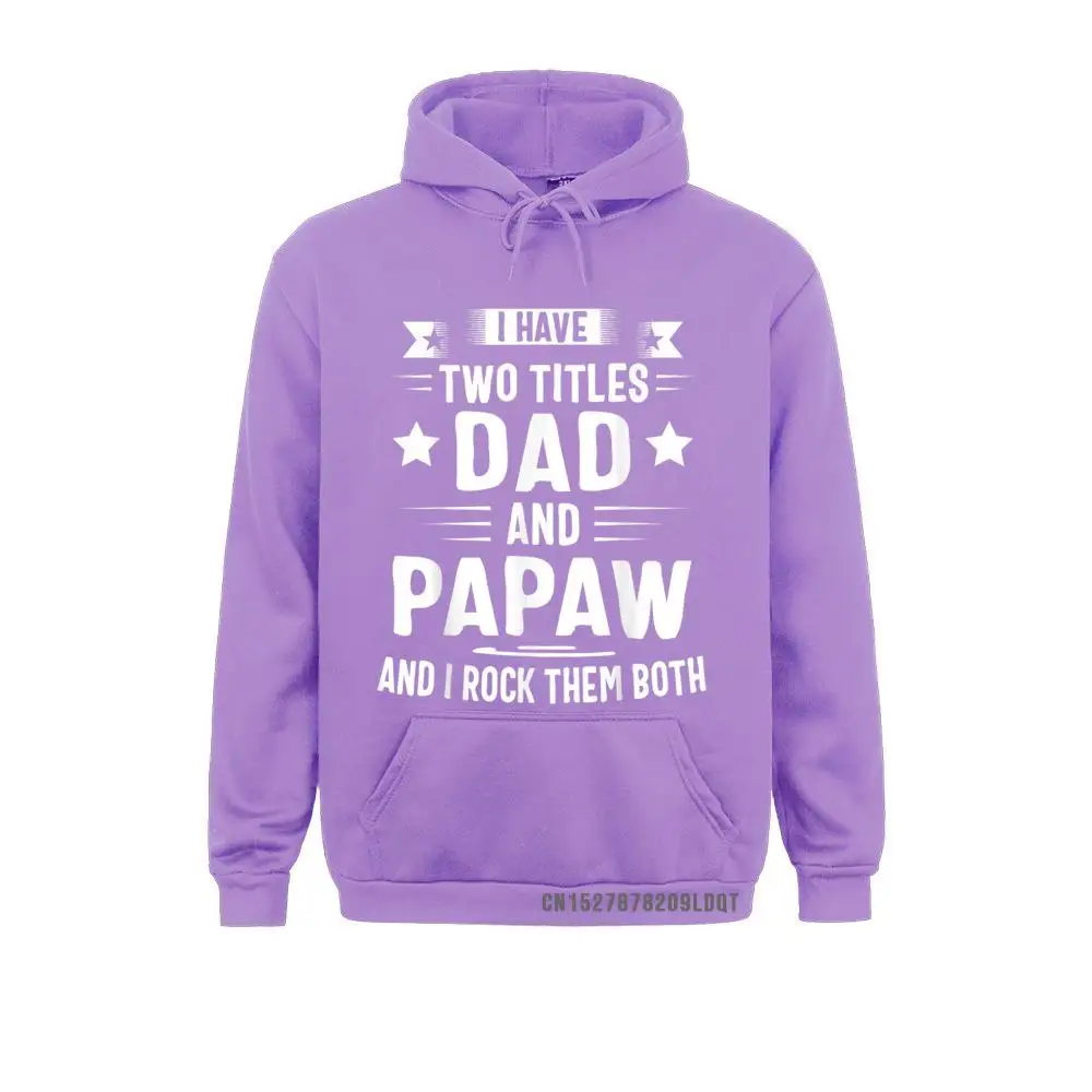 Long Sleeve Hoodies Summer Autumn  Men Sweatshirts I Have Two Titles Dad And Papaw And I Rock Them Both T-Shirt__B6256 Normal Hoods Brand I Have Two Titles Dad And Papaw And I Rock Them Both T-Shirt__B6256purple