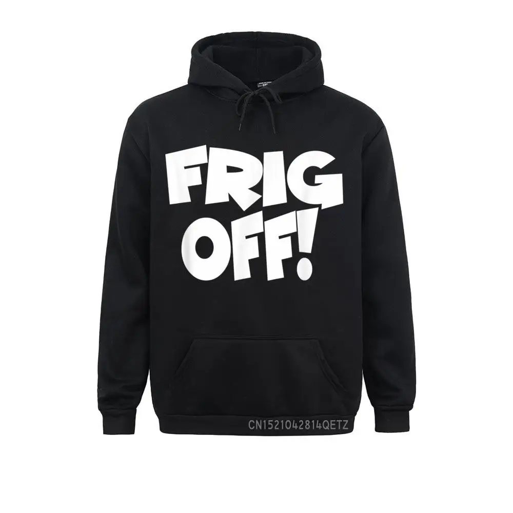 

Frig Off Funny Chic Designer Long Sleeve Casual Sweatshirts Men Hoodies Europe Sportswears Lovers Day