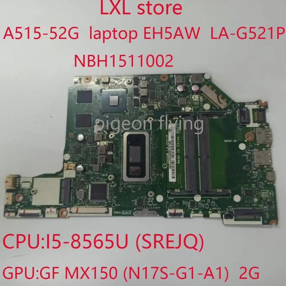 

A515-52G motherboard mainboard for Acer Aspire A515-52 laptop EH5AW LA-G521P NBH1511002 I7-8565U GF150MX 2G DDR4 100% test OK