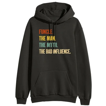 

Funcle The Man The Myth The Bad Influence Print Hoodies For Women 2020 Autumn Winter Fleece Hooded Pullover Hip Hop Streetwear