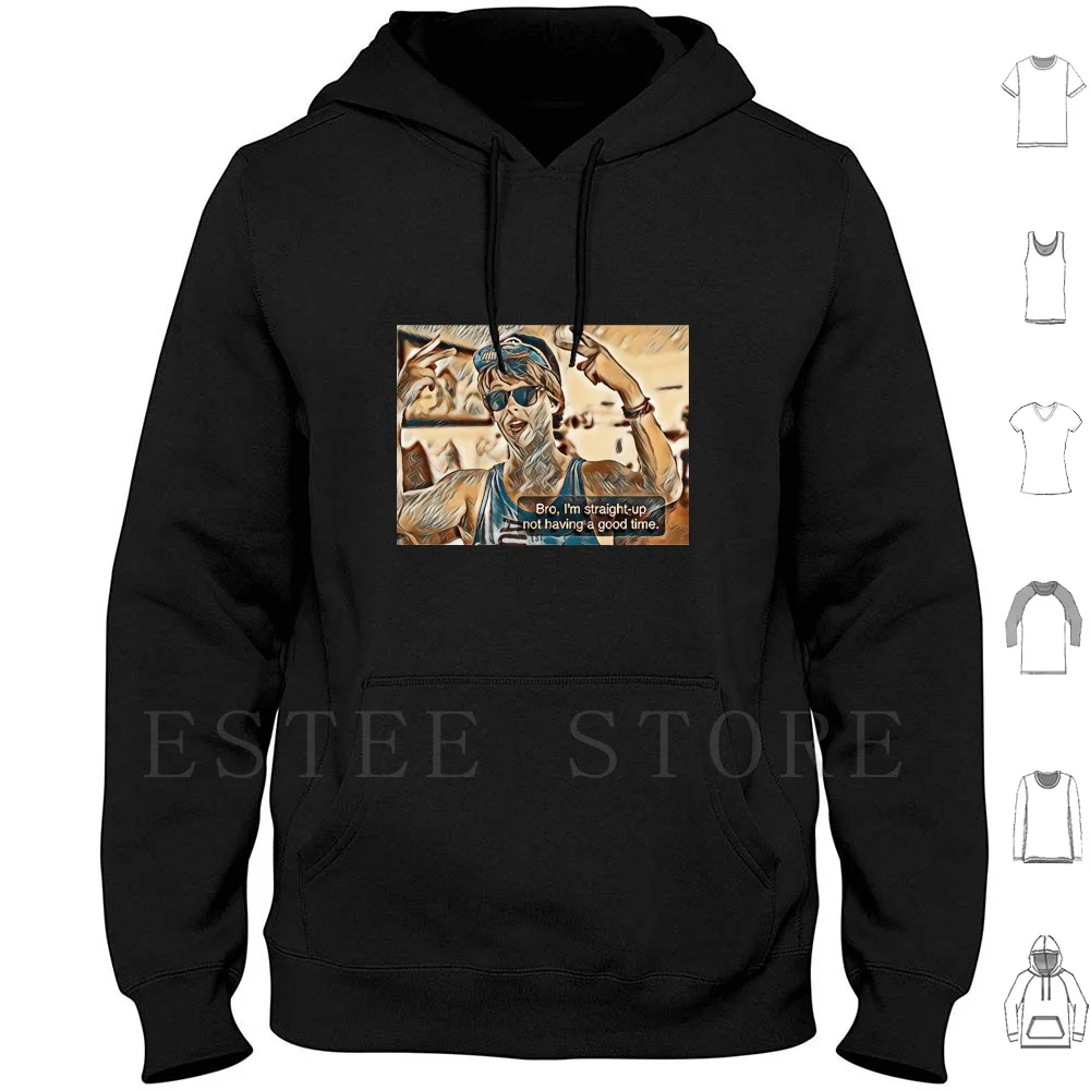 

Bro I'm Straight Up Not Having A Good Time Hoodies Long Sleeve Bro Im Straight Up Not Having A Good Time Good Time