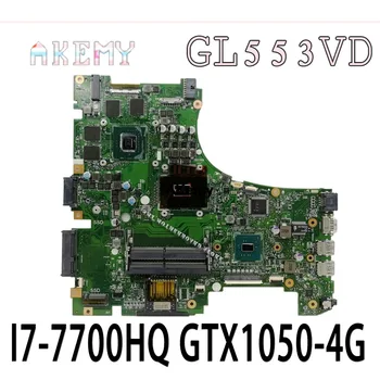 

Akemy GL553VD Laptop motherboard For Asus ROG GL553VE GL553V FX53VD ZX53V original mainboard I7-7700HQ GTX1050-4G