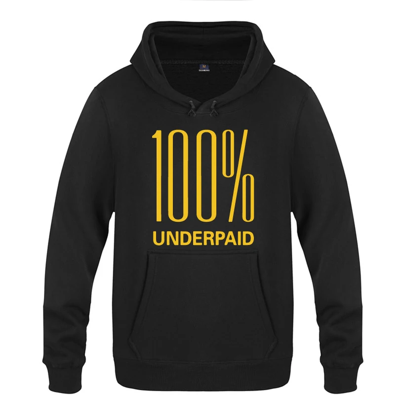 

100% Underpaid Creative Funny Hoodies Men 2018 Men's Pullover Fleece Hooded Sweatshirts