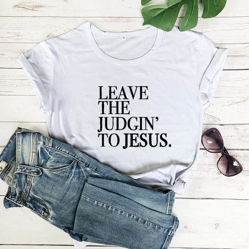 Новое поступление летних забавных повседневных футболок унисекс из хлопка с надписью «Leave The Judgin' To Jesus», христианские религиозные футболки, футболки с изображением Иисуса