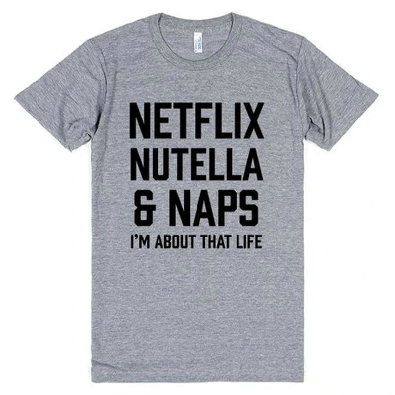 2020 Netflix Nutella &amp Naps I'm About That Life футболка унисекс Графические футболки забавная