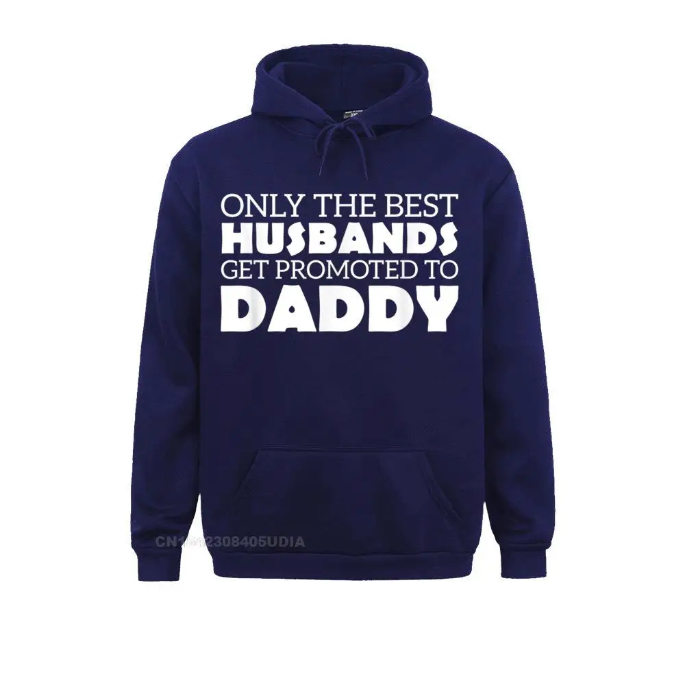 Discount Mens Sweatshirts Mens Only The Best Husbands Get Promoted To Daddy Shirt__B14179 Fashionable Hoodies VALENTINE DAY  Sportswears Long Sleeve Mens Only The Best Husbands Get Promoted To Daddy Shirt__B14179navy