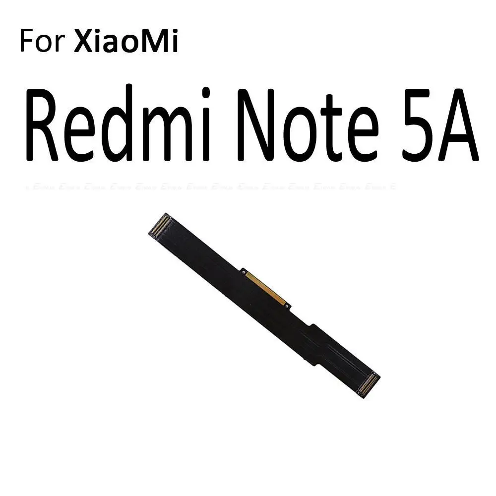 New Main Motherboard Connector LCD Display Flex Cable For XiaoMi Mi 5X 6X Redmi 5 Plus 4A 4 Pro Note 4 4X Global 5 5A