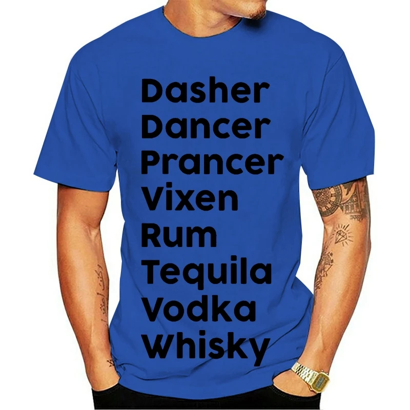 

T SHIRT Men Funny T SHIRT Fashion Dasher Dancer Prancer Vixen Rum Tequila Vodka Whisky Christmas Sweater Women