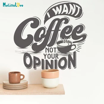

I Want Coffee Not Your Opinion Quote Wall Sticker Kitchen Decal Cafe Bar Wallpaper Decor Baking Murals BA845
