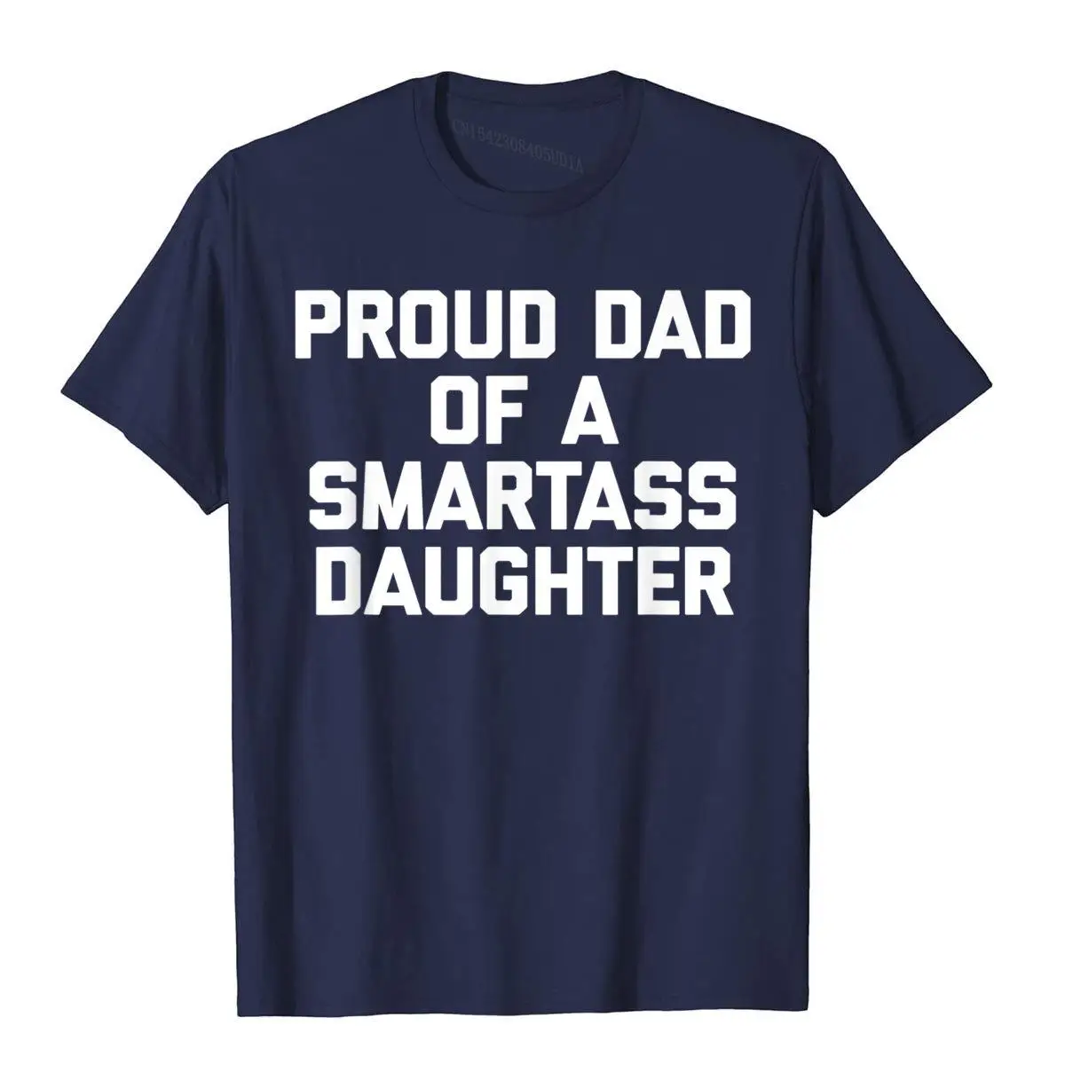 Proud Dad Of A Smartass Daughter T-Shirt funny sarcastic Dad T-Shirt__B11582navy