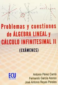 

Problemas y cuestiones del álgebra lineal y cálculo infinitesimal II (exámenes)