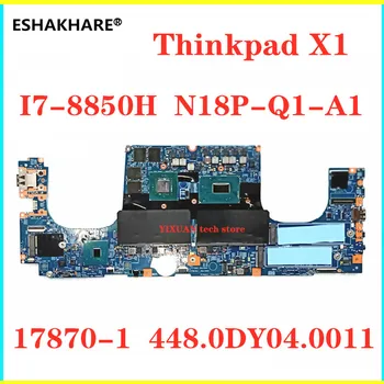 

Applicable tor Lenovo Thinkpad X1 Laptop motherboard 17870-1 448.0DY04.0011 mainboard I7-8850H N18P-Q1-A1 100% test