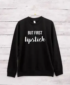 

But first lipstick cute funny fashion graphic outfits sweatshirt Crewneck Sweatshirt Unisex More Colors-E546