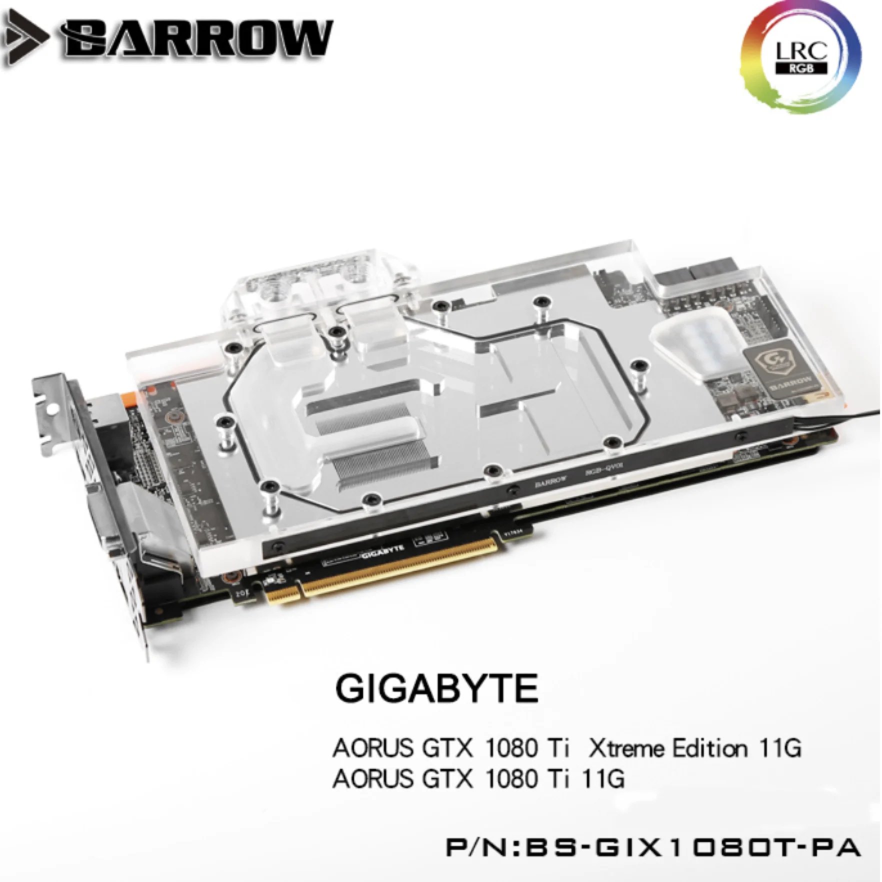 

Barrow BS-GIX1080T-PA, LRC 2.0 5v 3pin Full Cover Graphics Card Water Cooling Block for Gigabyte AORUS GTX 1080ti Xtreme Edition